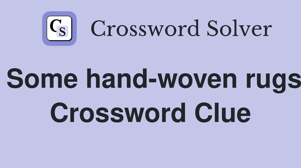 Some hand-woven rugs Crossword Clue