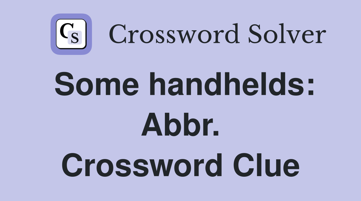 Some handhelds: Abbr. Crossword Clue