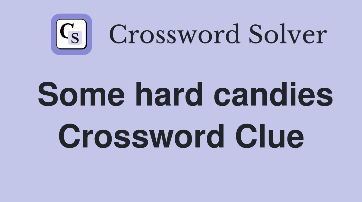 Some hard candies Crossword Clue