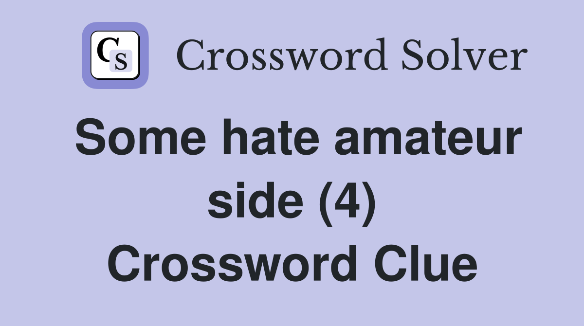 Some hate amateur side (4) Crossword Clue