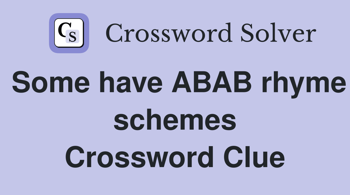 Some have ABAB rhyme schemes Crossword Clue