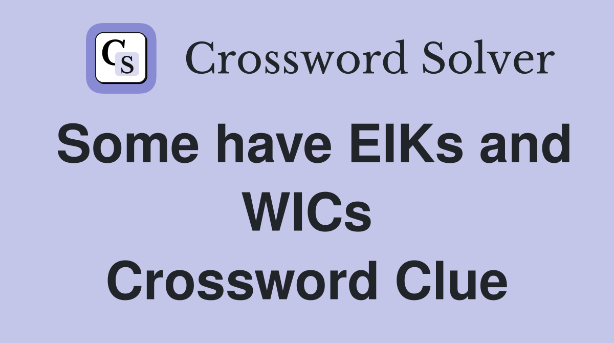 Some have EIKs and WICs Crossword Clue