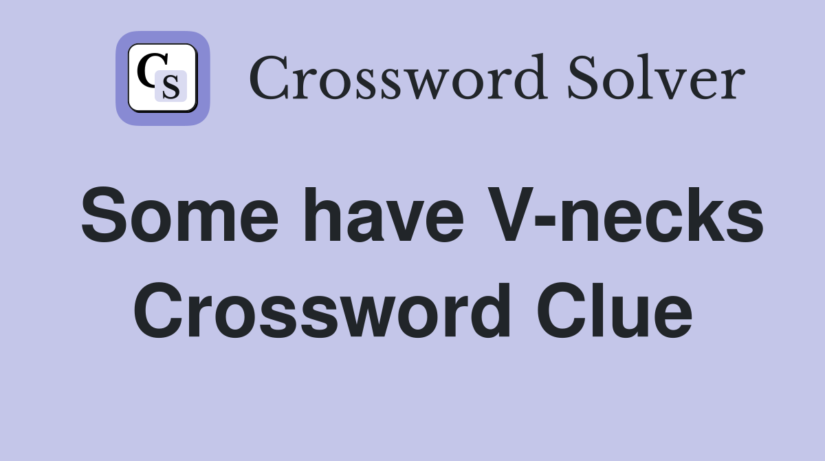 Some have V-necks Crossword Clue