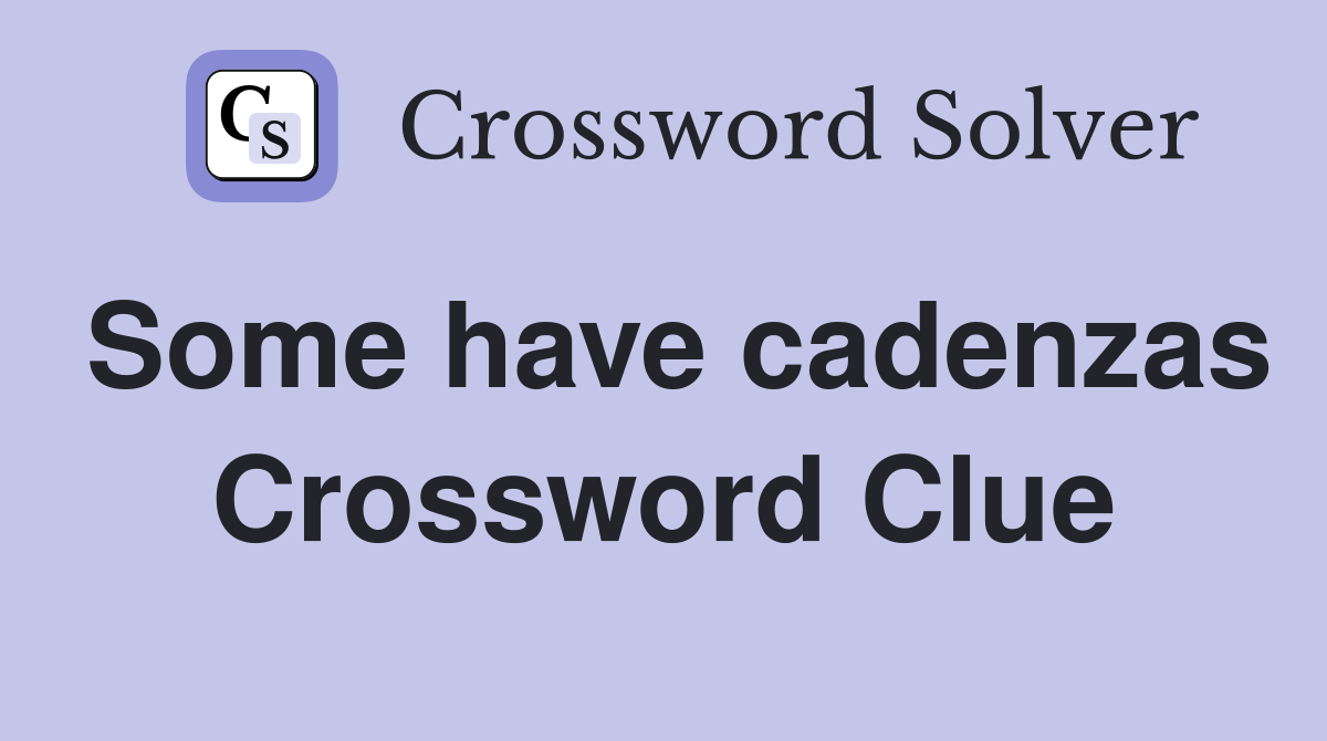 Some have cadenzas Crossword Clue