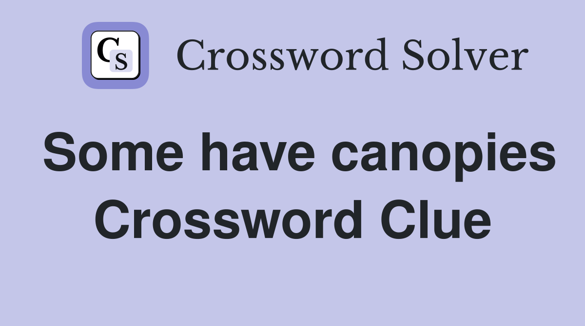 Some have canopies Crossword Clue