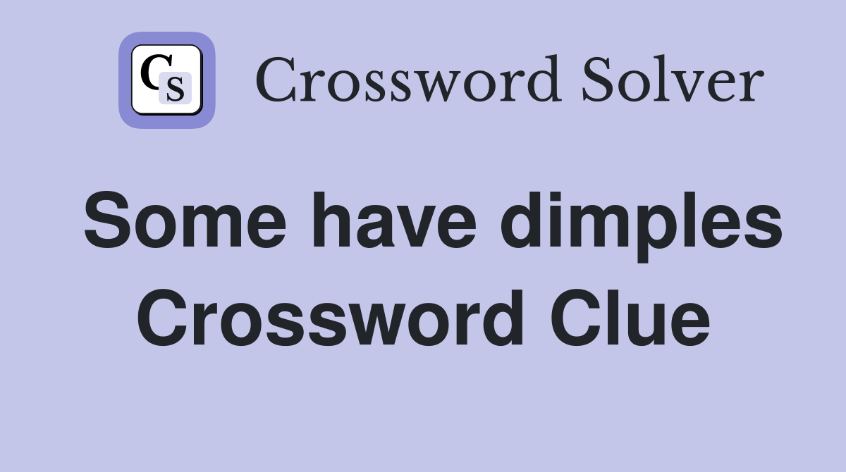 Some have dimples Crossword Clue