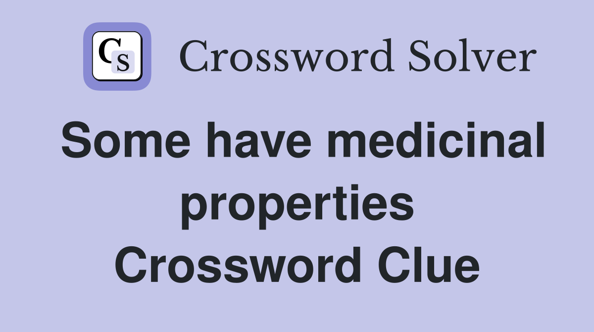Some have medicinal properties Crossword Clue