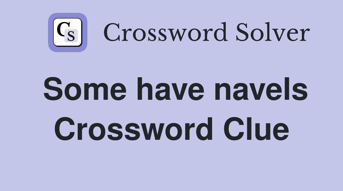 Some have navels Crossword Clue