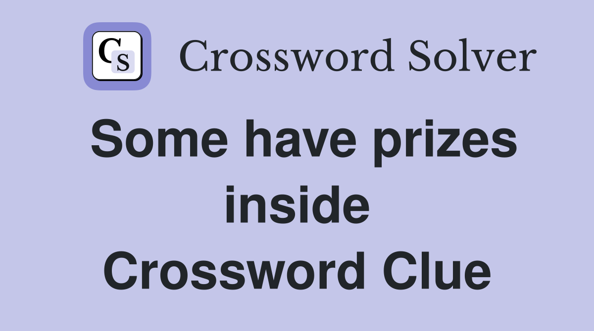Some have prizes inside Crossword Clue