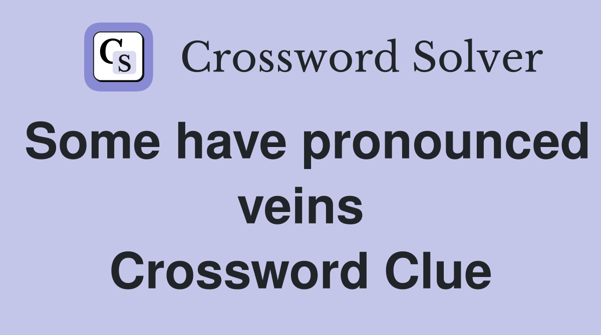 Some have pronounced veins Crossword Clue