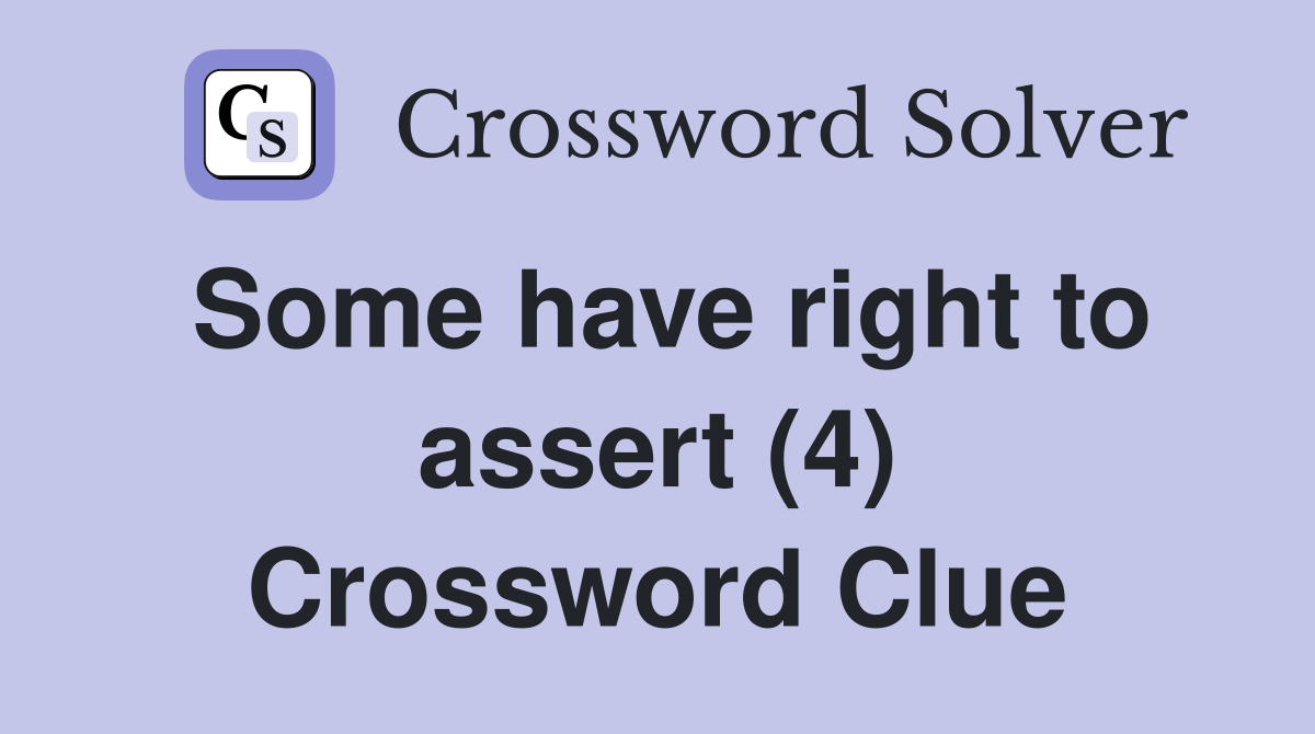 Some have right to assert (4) Crossword Clue