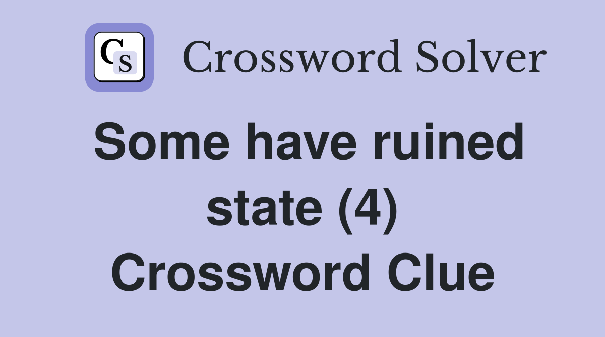 Some have ruined state (4) Crossword Clue