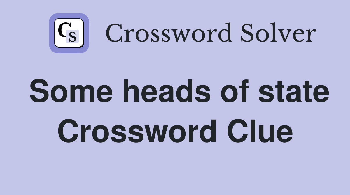 Some heads of state Crossword Clue