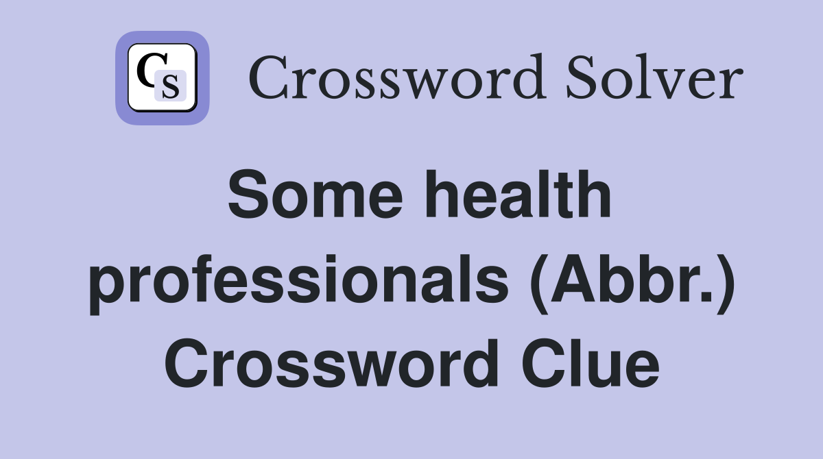 Some health professionals (Abbr.) Crossword Clue