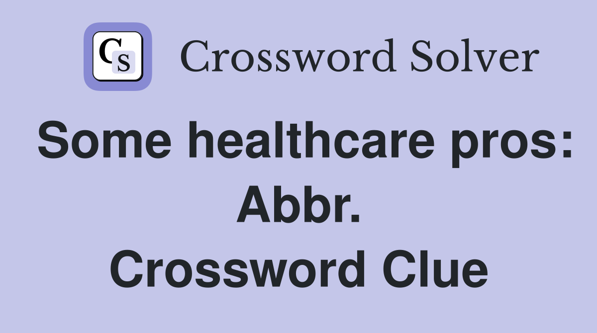 Some healthcare pros: Abbr. Crossword Clue