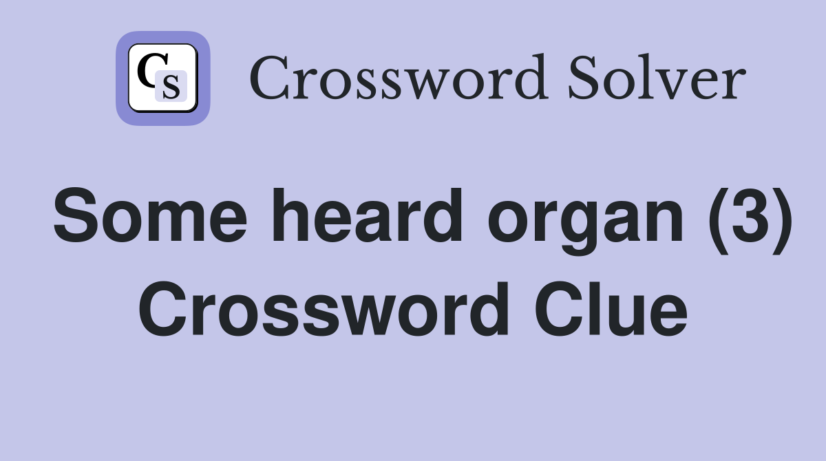 Some heard organ (3) Crossword Clue