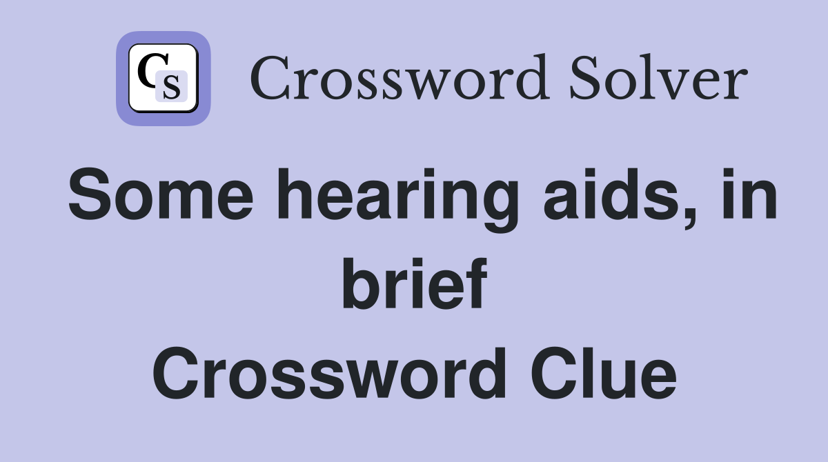 Some hearing aids, in brief Crossword Clue