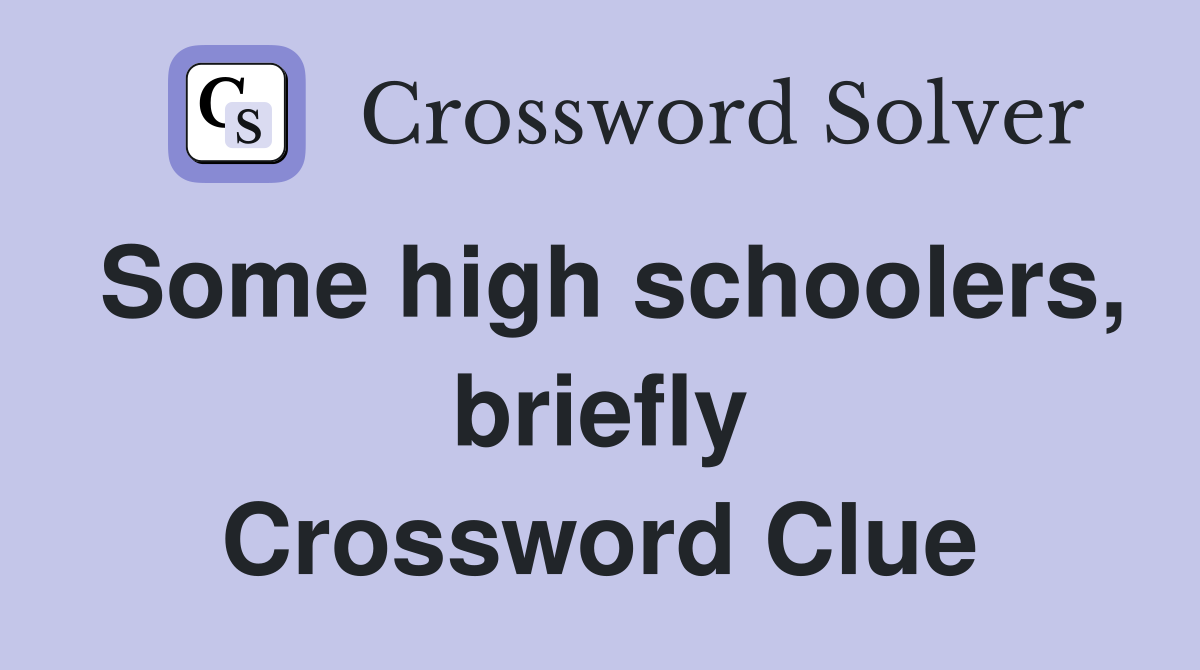 Some high schoolers, briefly Crossword Clue