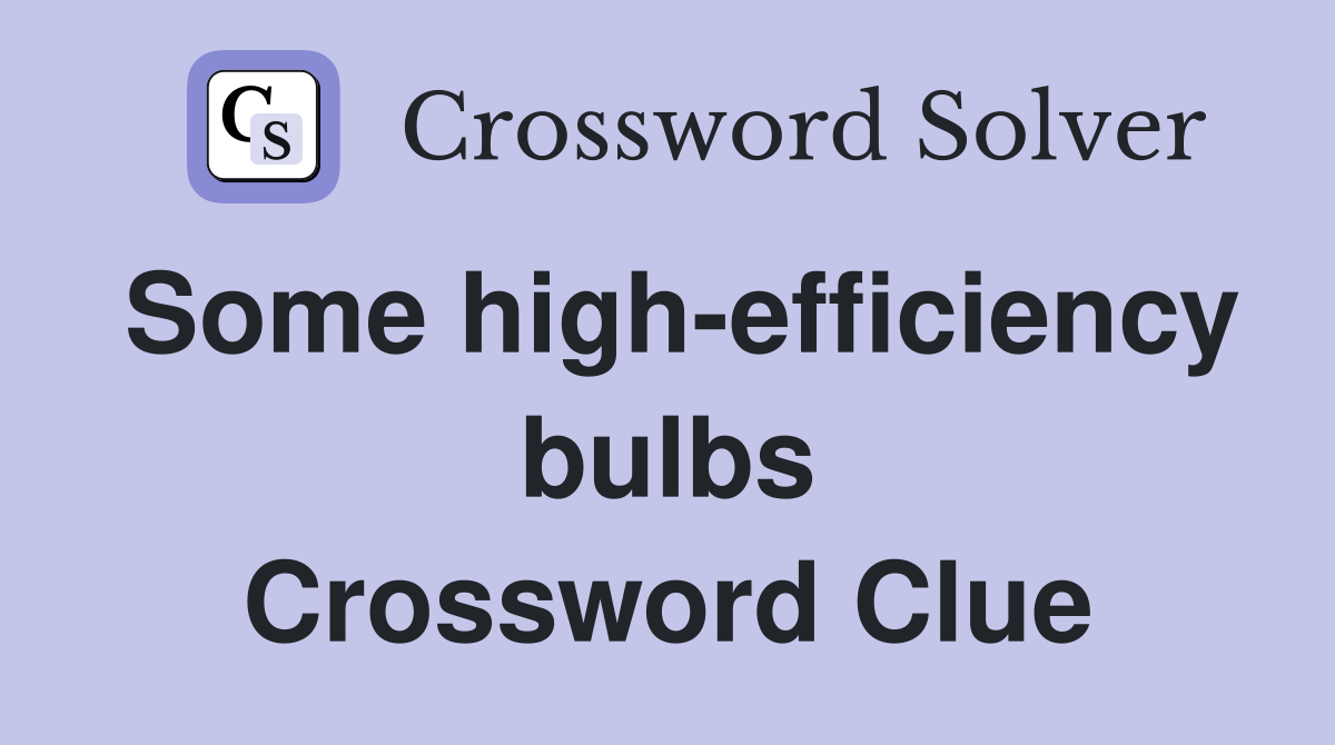 Some high-efficiency bulbs Crossword Clue