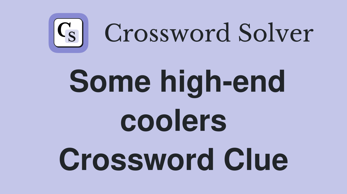 Some high-end coolers Crossword Clue