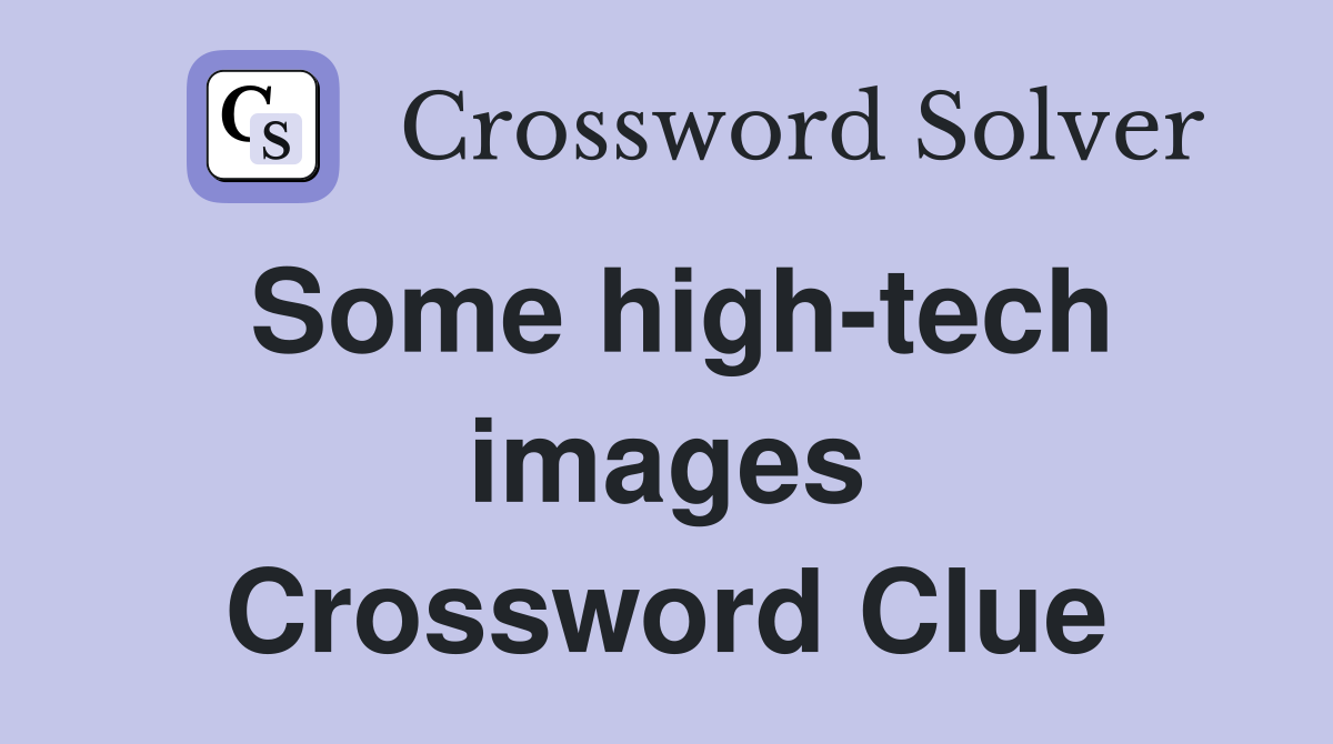 Some high-tech images Crossword Clue