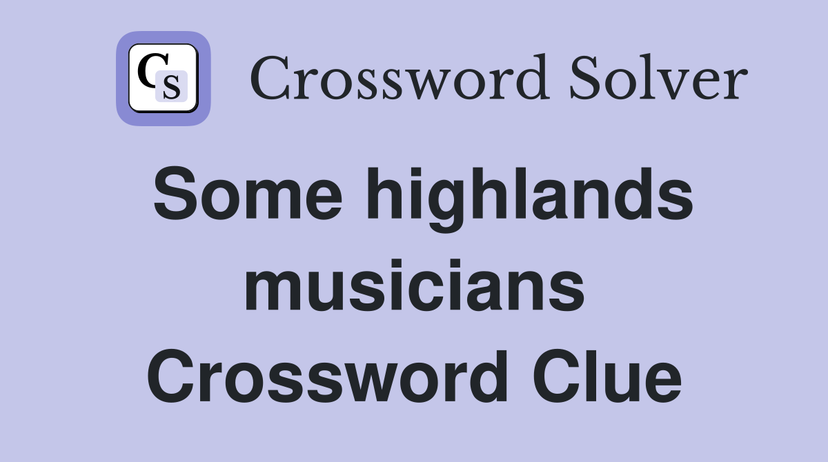 Some highlands musicians Crossword Clue