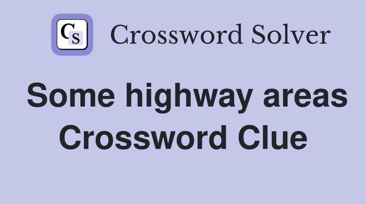 Some highway areas Crossword Clue