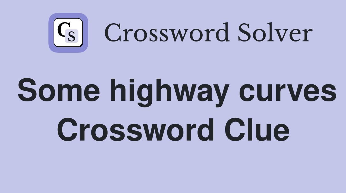 Some highway curves Crossword Clue