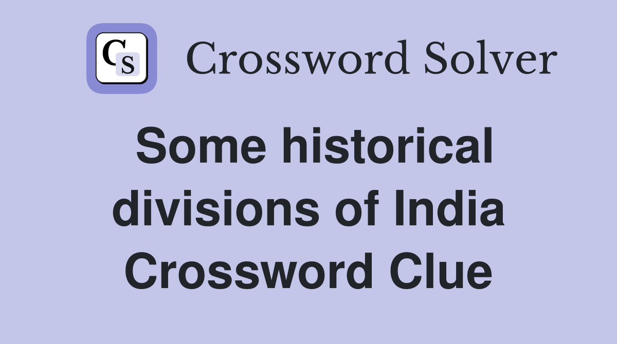 Some historical divisions of India Crossword Clue