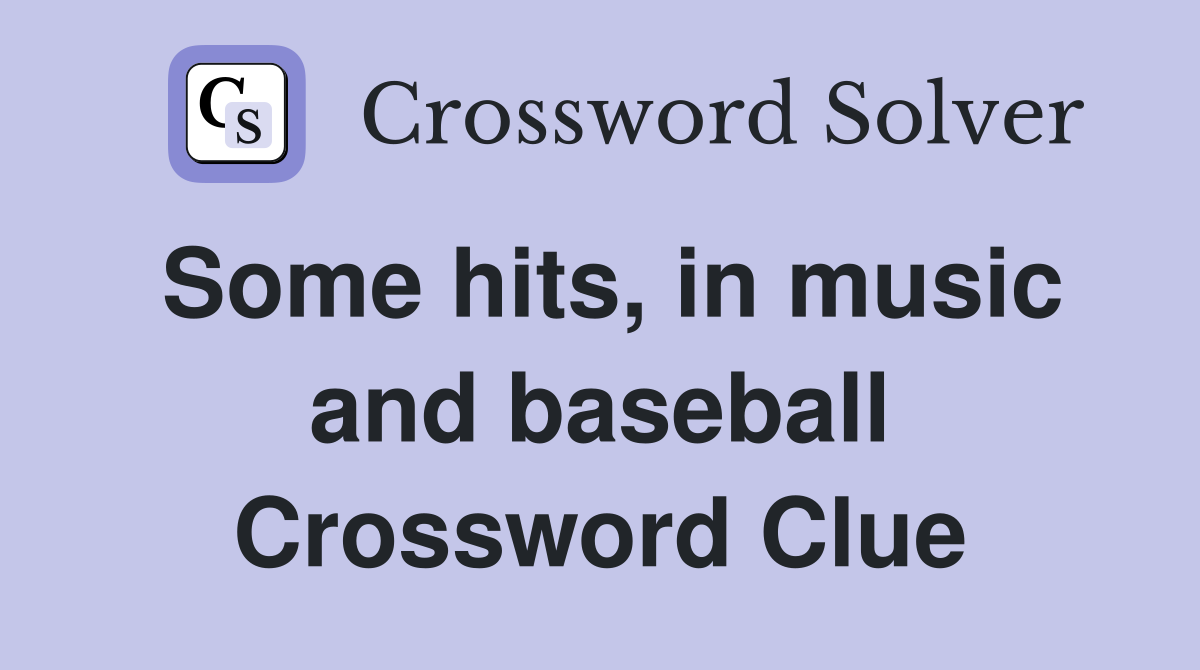Some hits, in music and baseball Crossword Clue