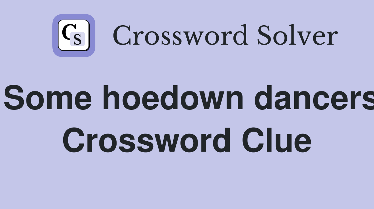 Some hoedown dancers Crossword Clue
