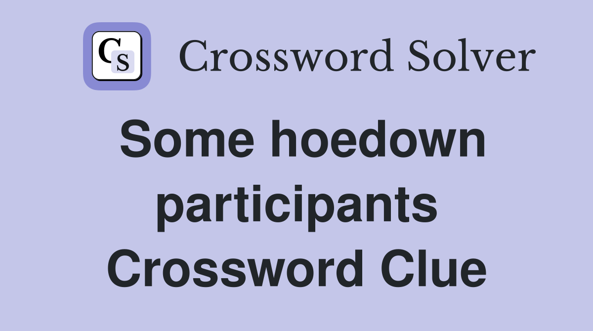 Some hoedown participants Crossword Clue