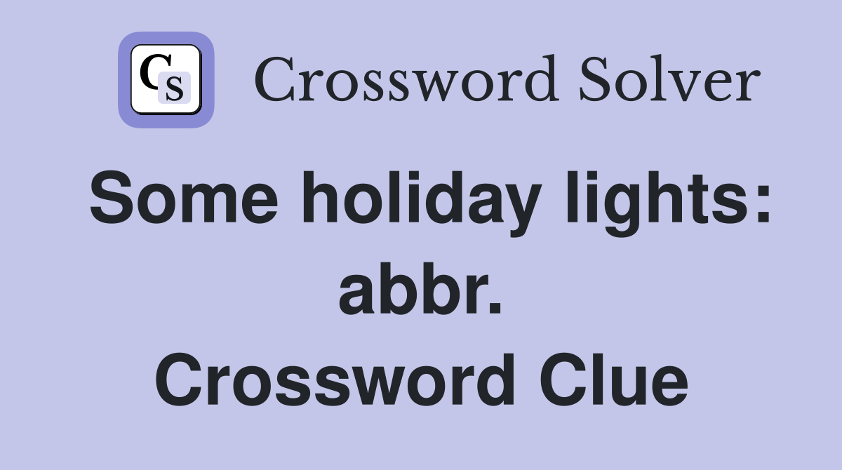 Some holiday lights: abbr. Crossword Clue