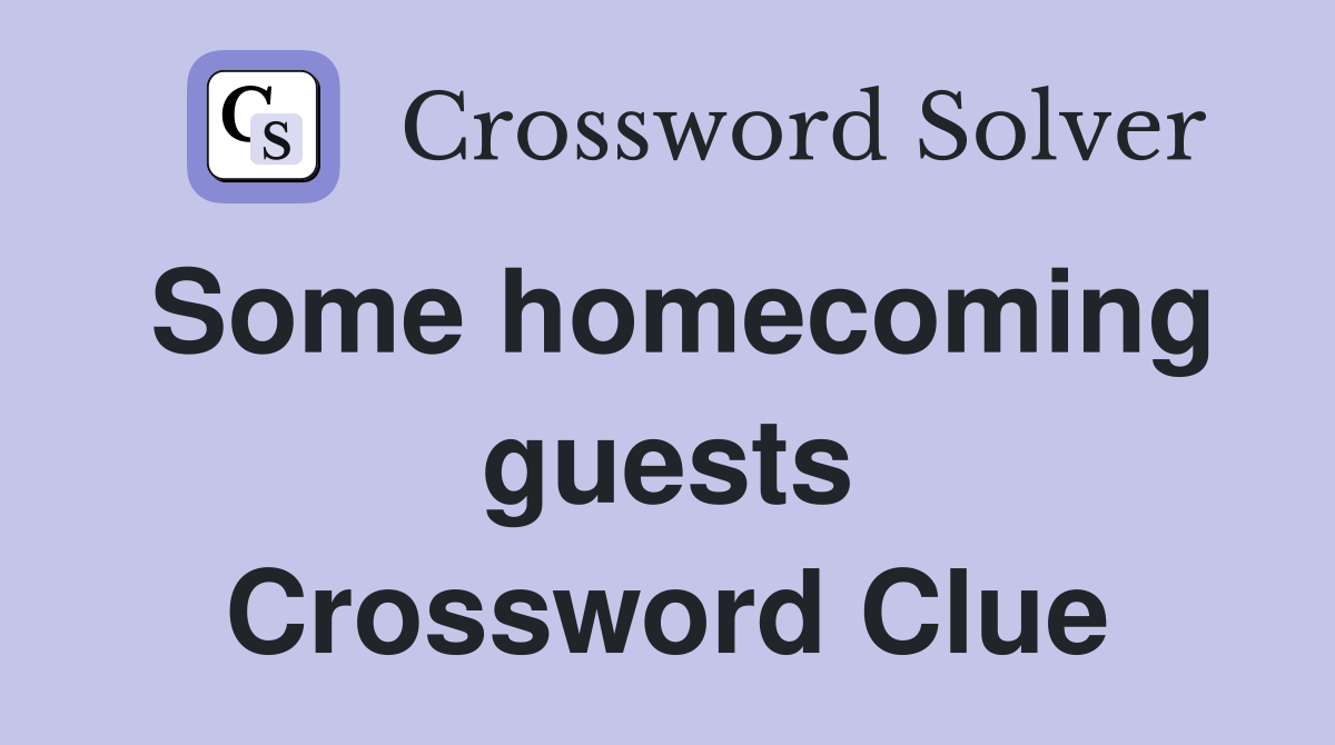 Some homecoming guests Crossword Clue