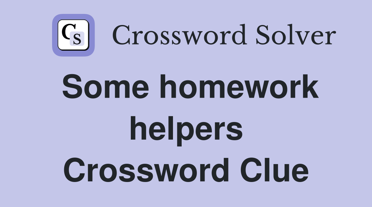Some homework helpers Crossword Clue