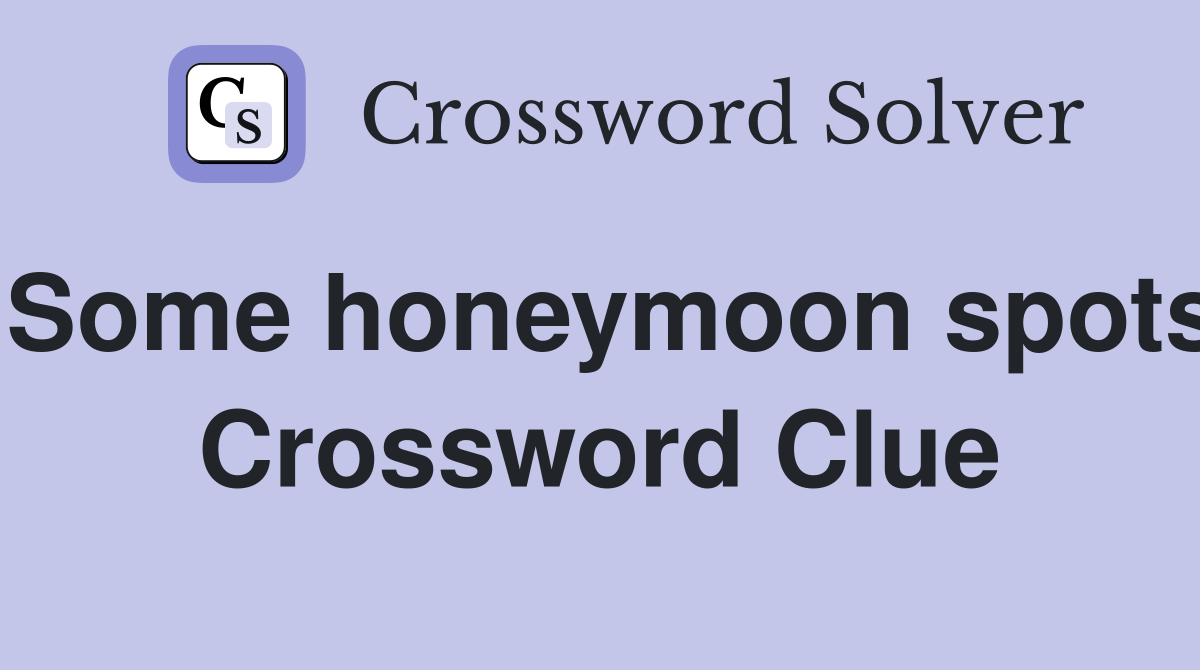 Some honeymoon spots Crossword Clue