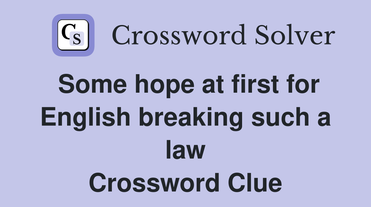 Some hope at first for English breaking such a law Crossword Clue