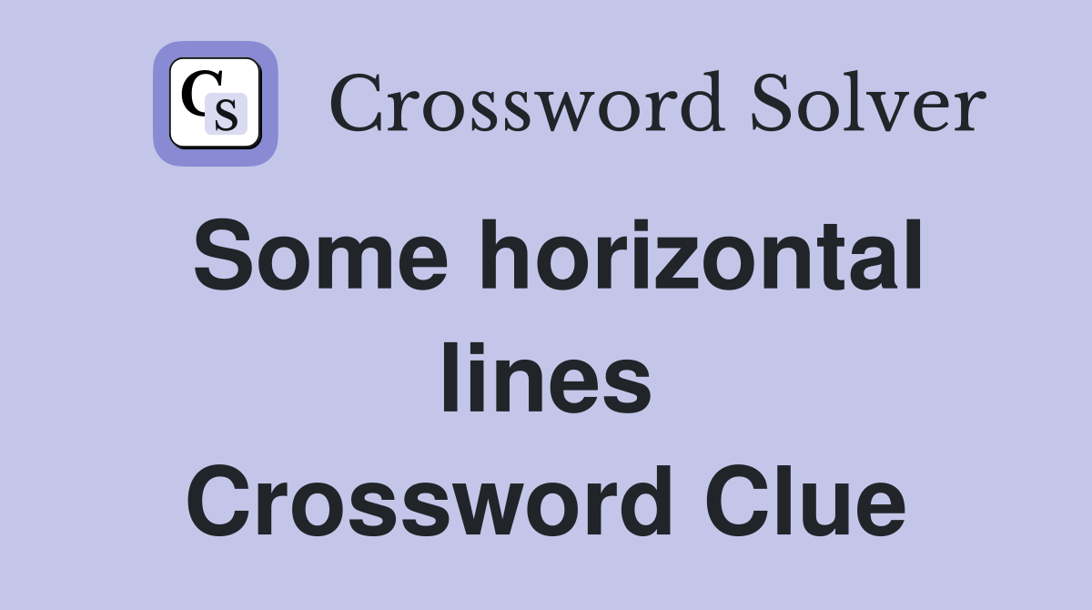 Some horizontal lines Crossword Clue