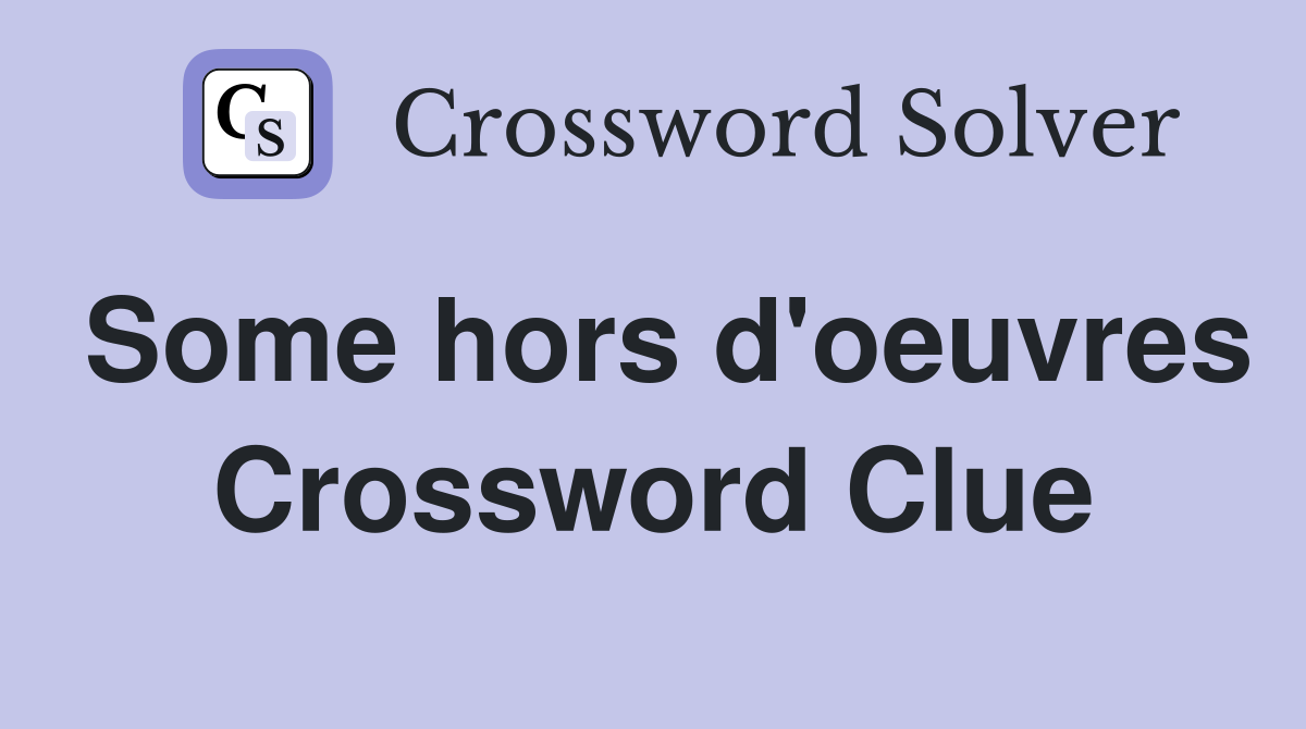 Some hors d'oeuvres Crossword Clue