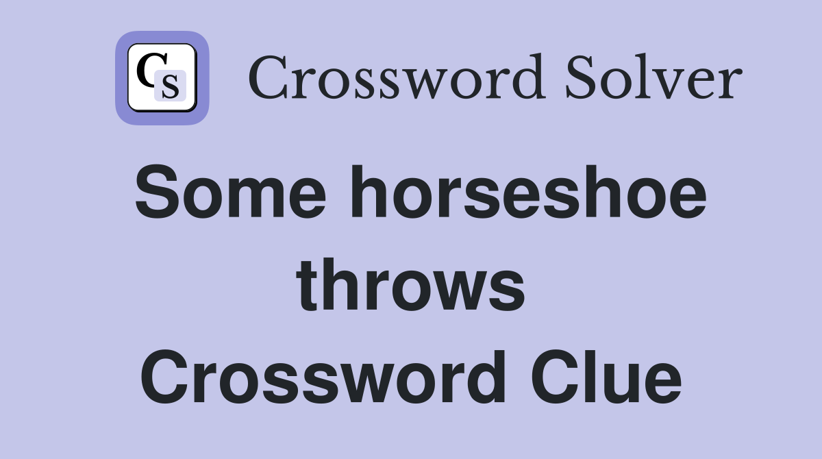 Some horseshoe throws Crossword Clue
