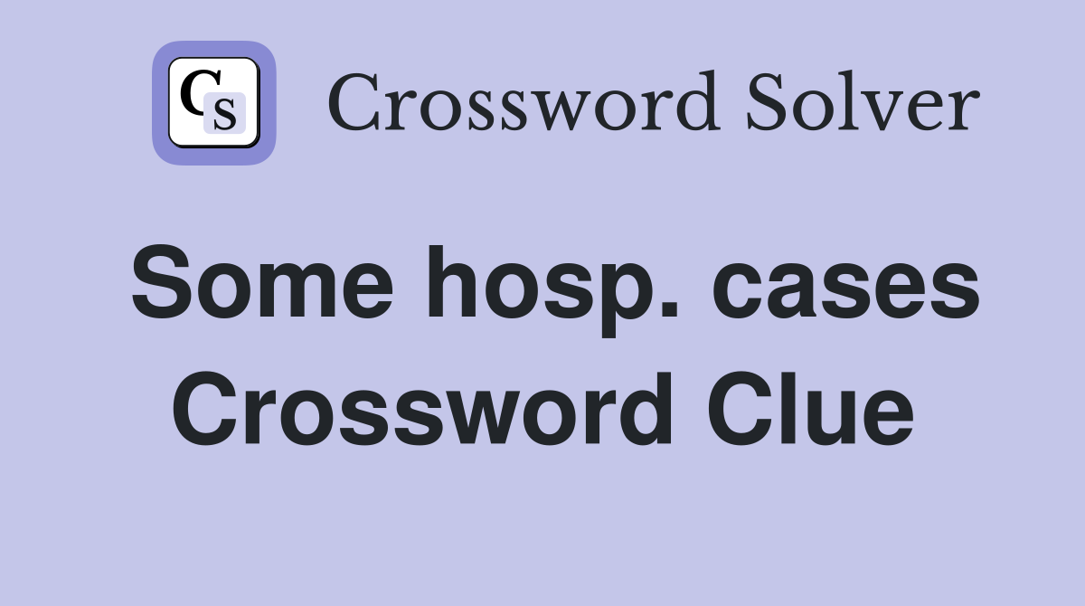 Some hosp. cases Crossword Clue