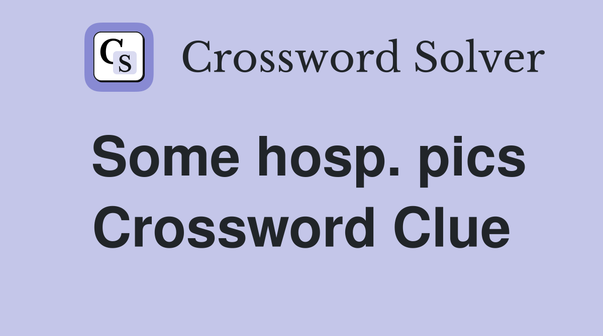 Some hosp. pics Crossword Clue