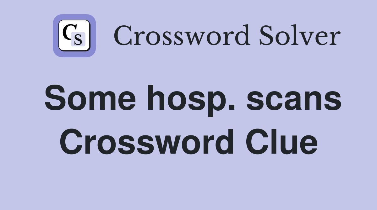 Some hosp. scans Crossword Clue