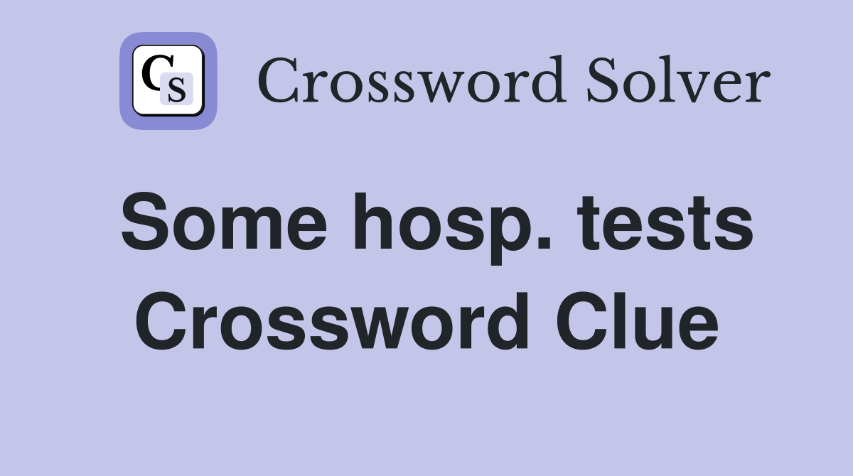Some hosp. tests Crossword Clue