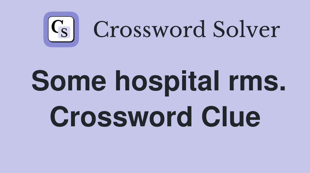 Some hospital rms. Crossword Clue