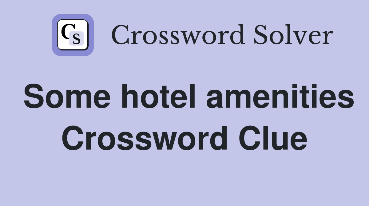 Some hotel amenities Crossword Clue