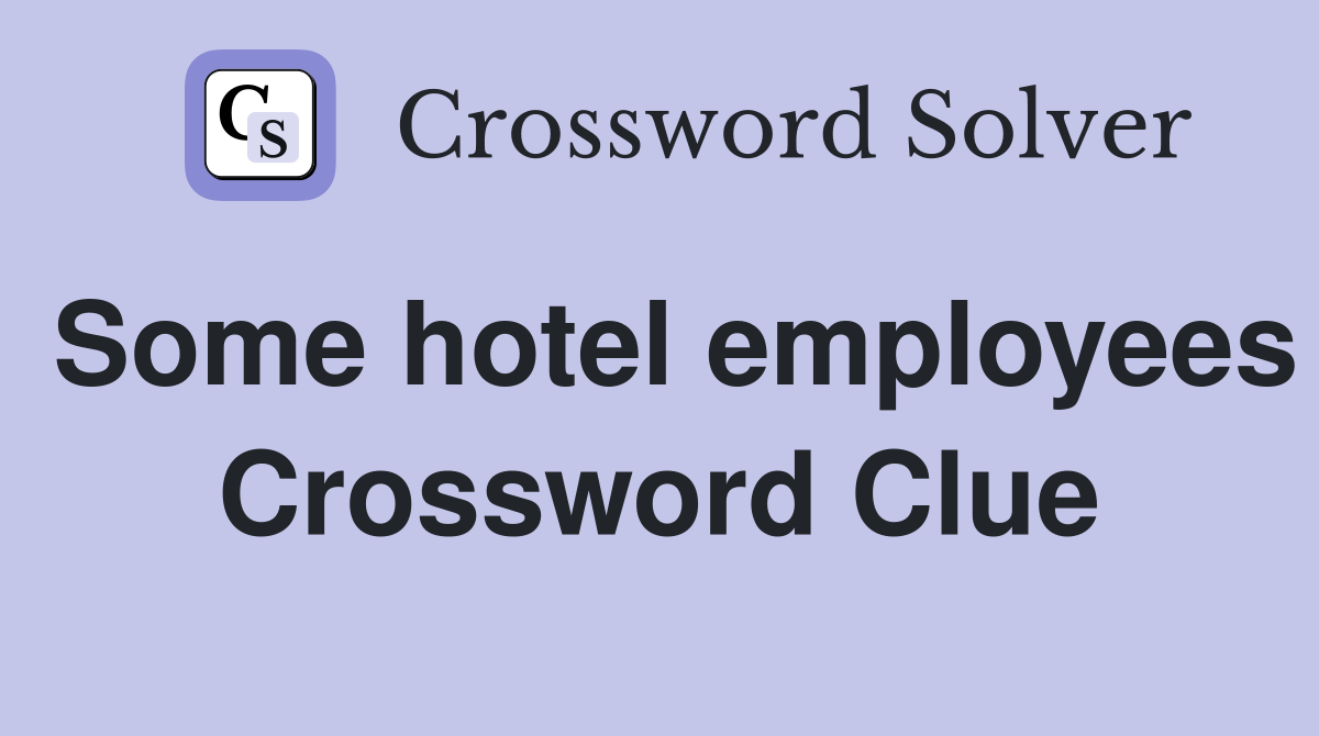 Some hotel employees Crossword Clue