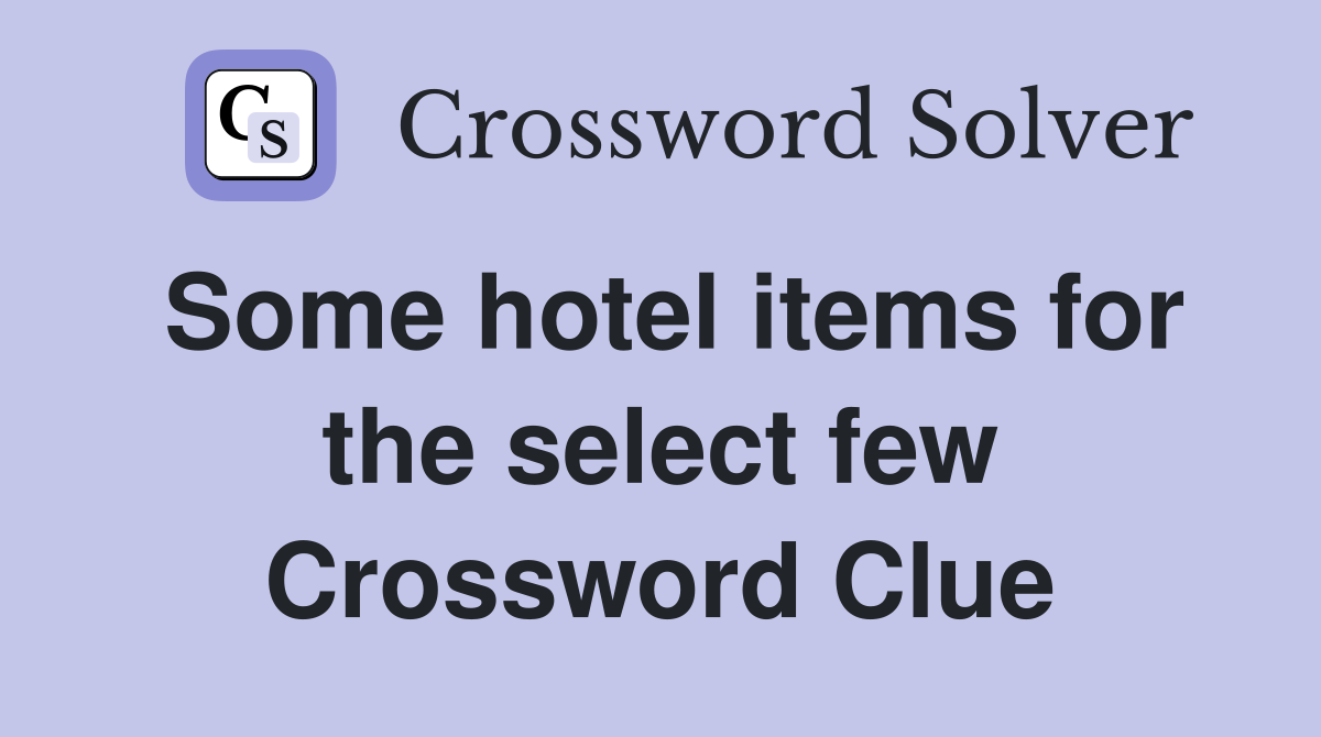 Some hotel items for the select few Crossword Clue