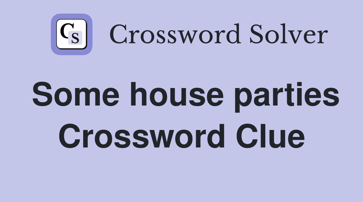 Some house parties Crossword Clue