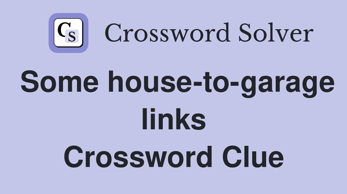 Some house-to-garage links Crossword Clue